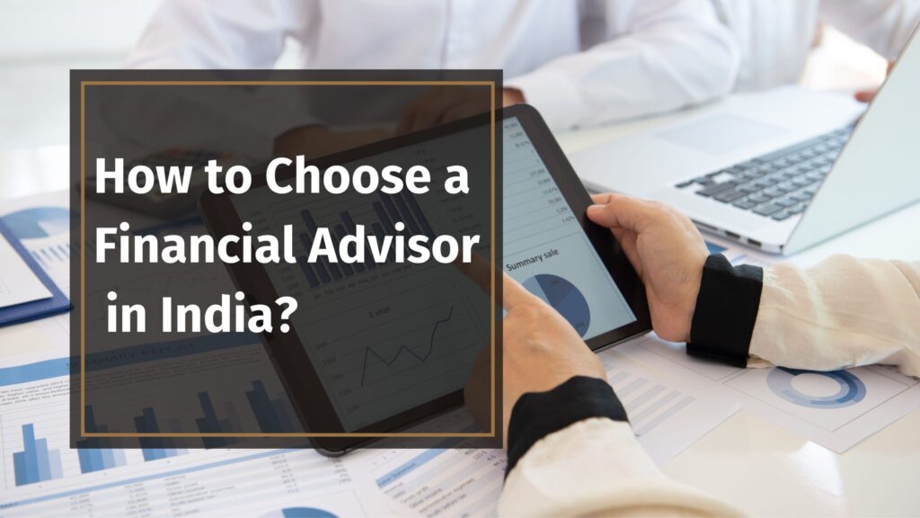 How To Choose The Right Financial Advisor In India